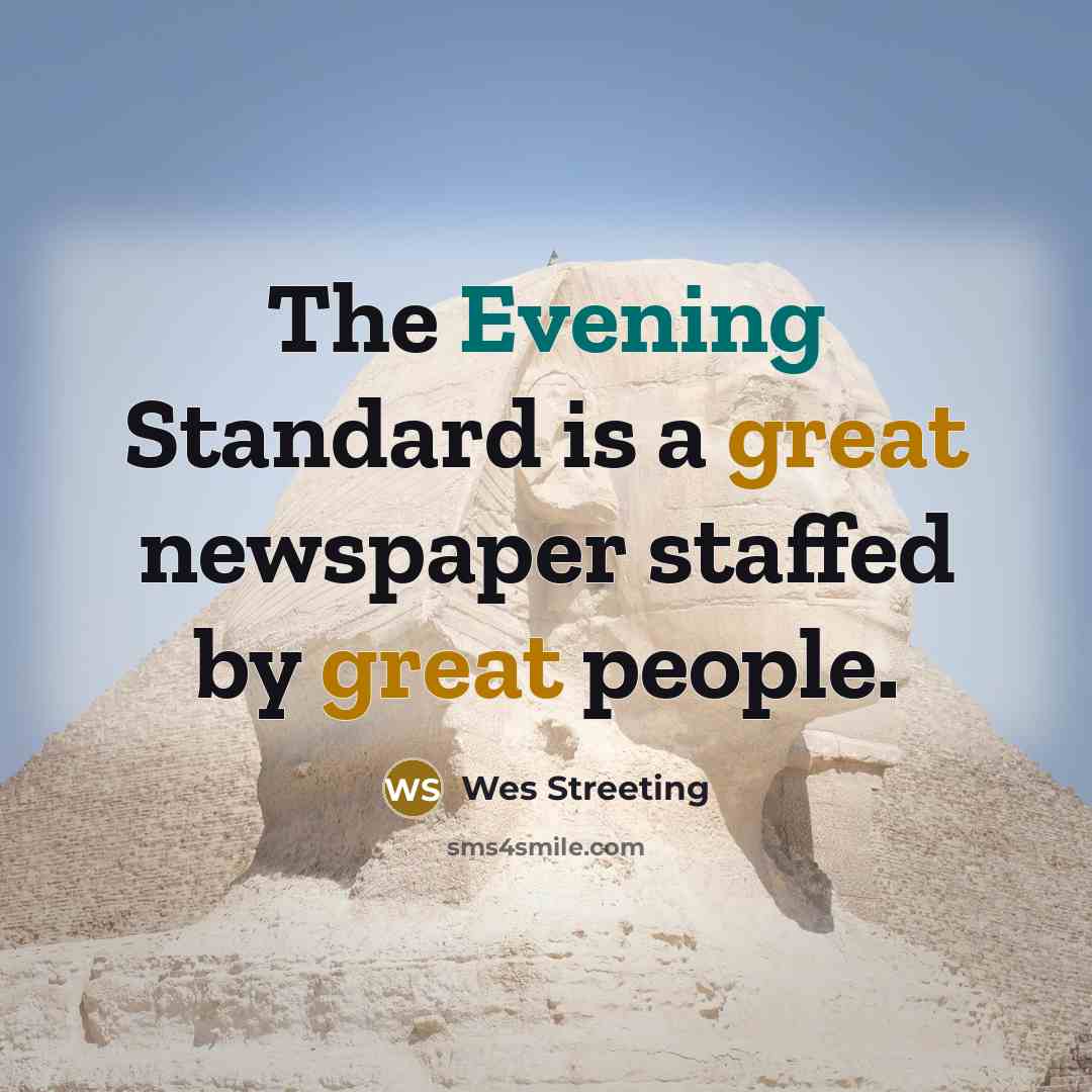 “The Evening Standard is a great newspaper staffed by great people.” quote by Wes Streeting