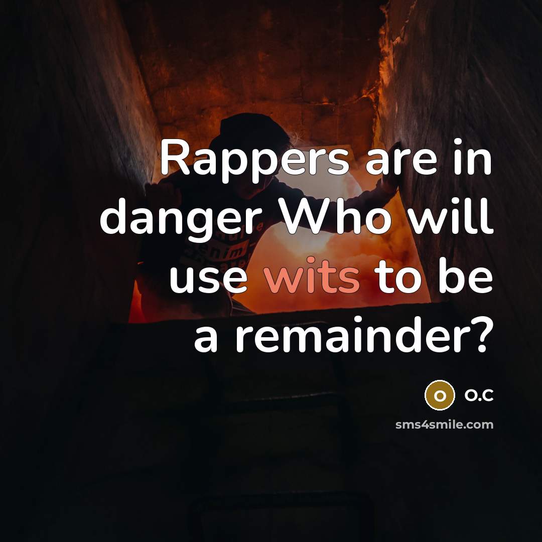 “Rappers are in danger Who will use wits to be a remainder?” quote by O.C