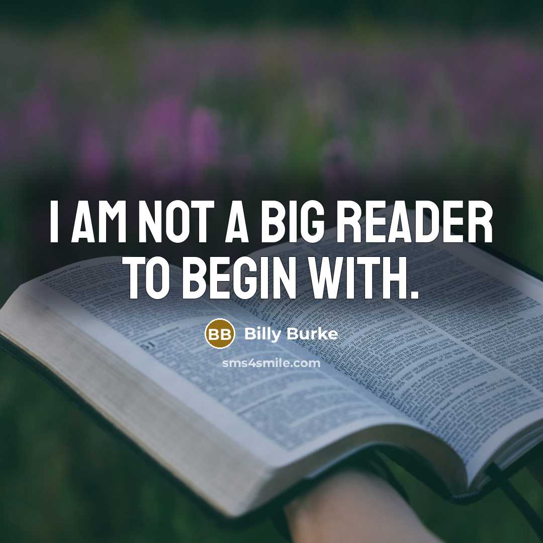 “I am not a big reader to begin with.” quote by Billy Burke