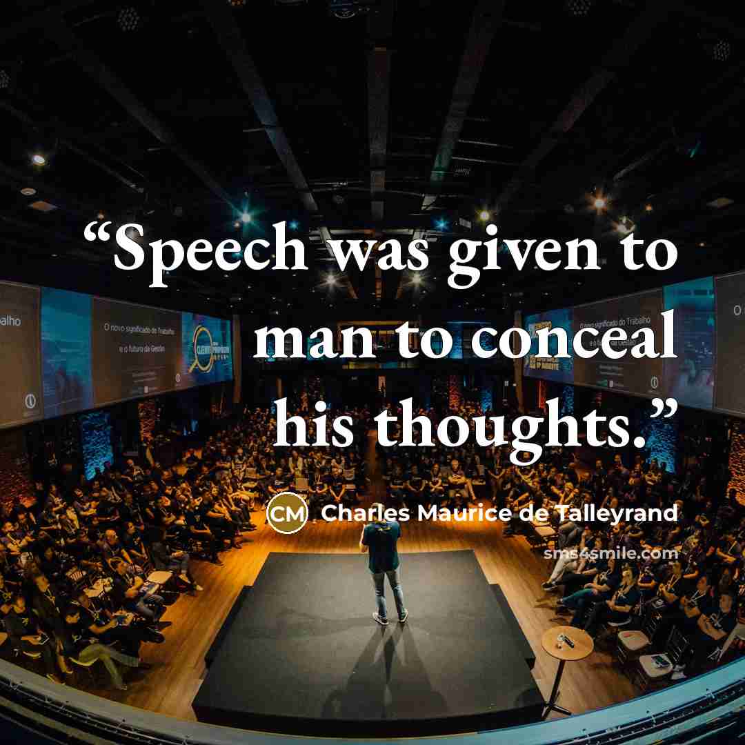 “Speech was given to man to conceal his thoughts.” quote by Charles Maurice De Talleyrand