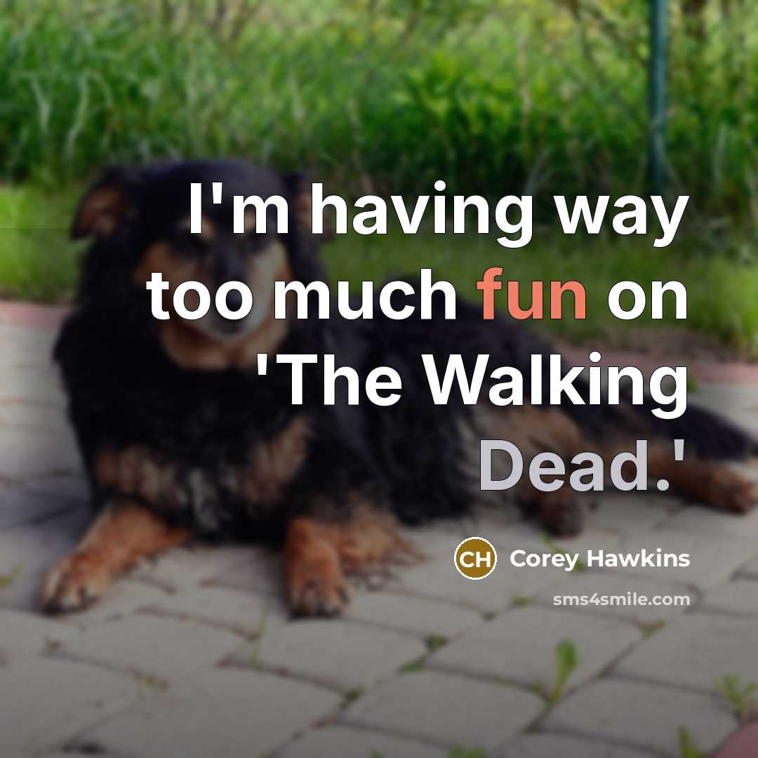 “I'm having way too much fun on 'The Walking Dead.'” quote by Corey Hawkins