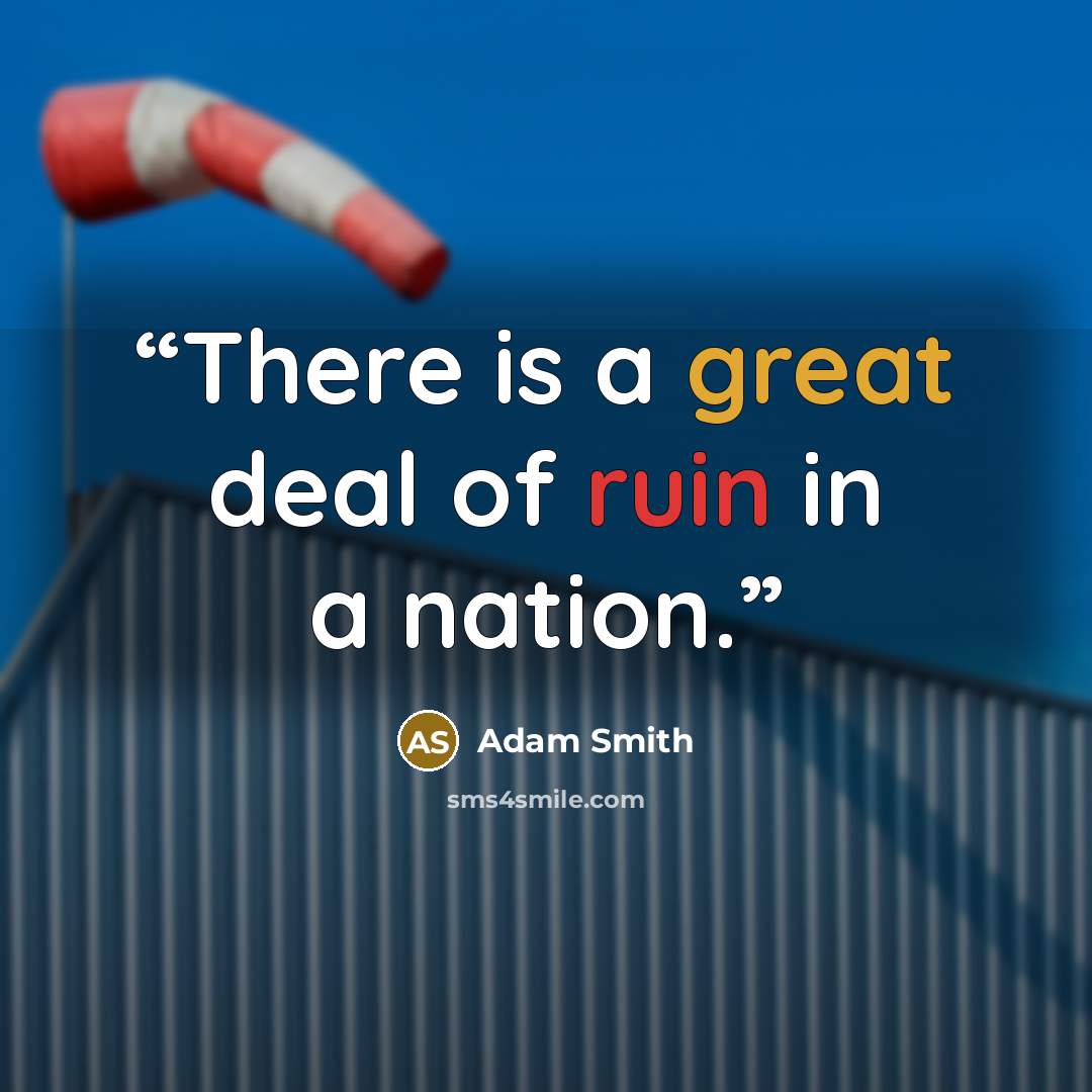 “There is a great deal of ruin in a nation.” quote by Adam Smith