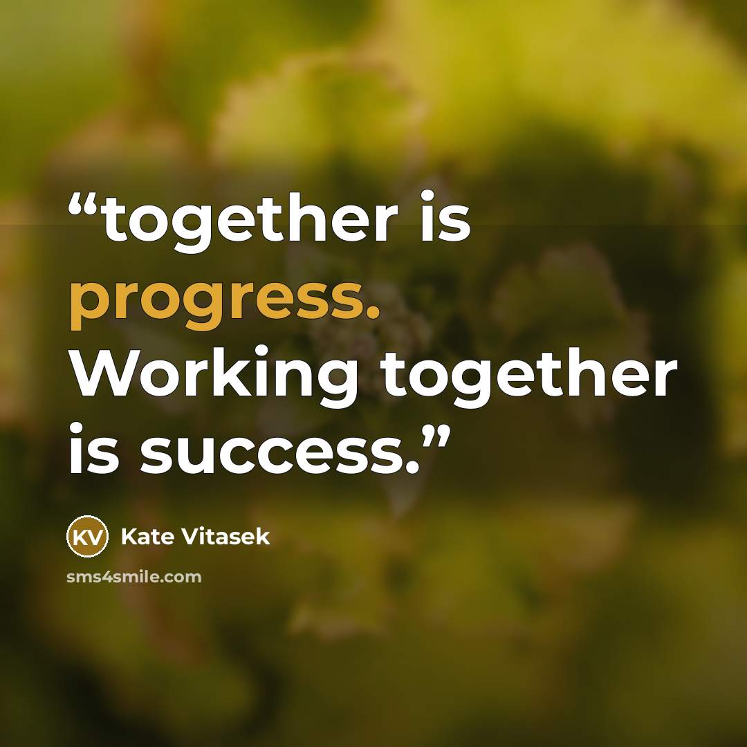 “together is progress. Working together is success.” quote by Kate Vitasek