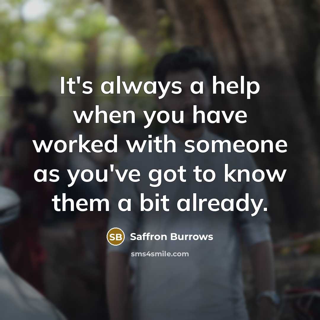 “It's always a help when you have worked with someone as you've got to know them a bit already.” quote by Saffron Burrows