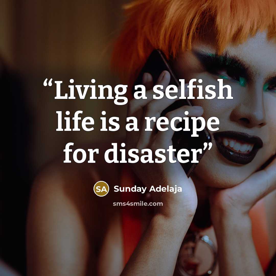 “Living a selfish life is a recipe for disaster” quote by Sunday Adelaja