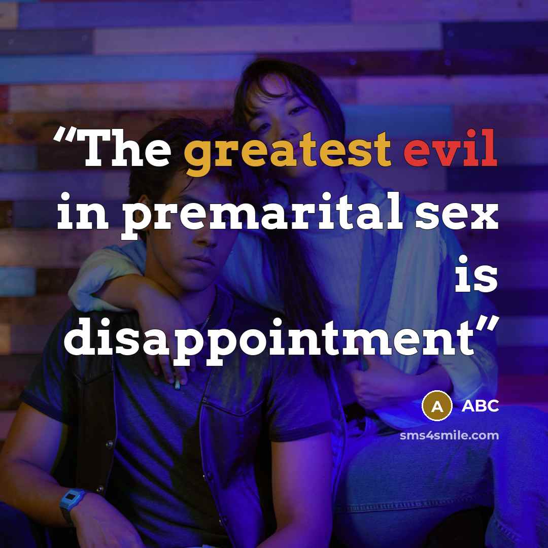 “The greatest evil in premarital sex is disappointment” quote by ABC