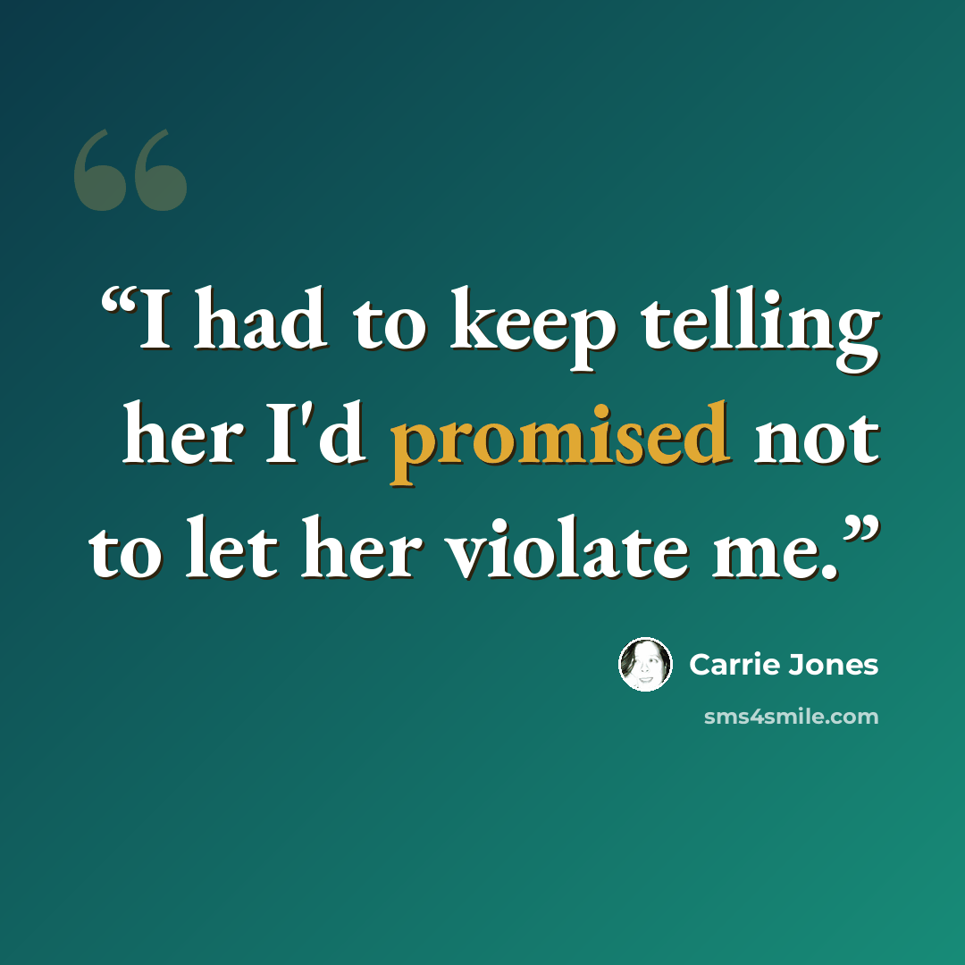 “I had to keep telling her I'd promised not to let her violate me.” quote by Carrie Jones