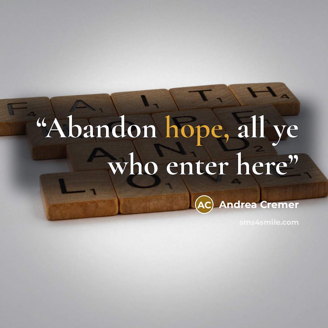 “Abandon hope, all ye who enter here” quote by Andrea Cremer