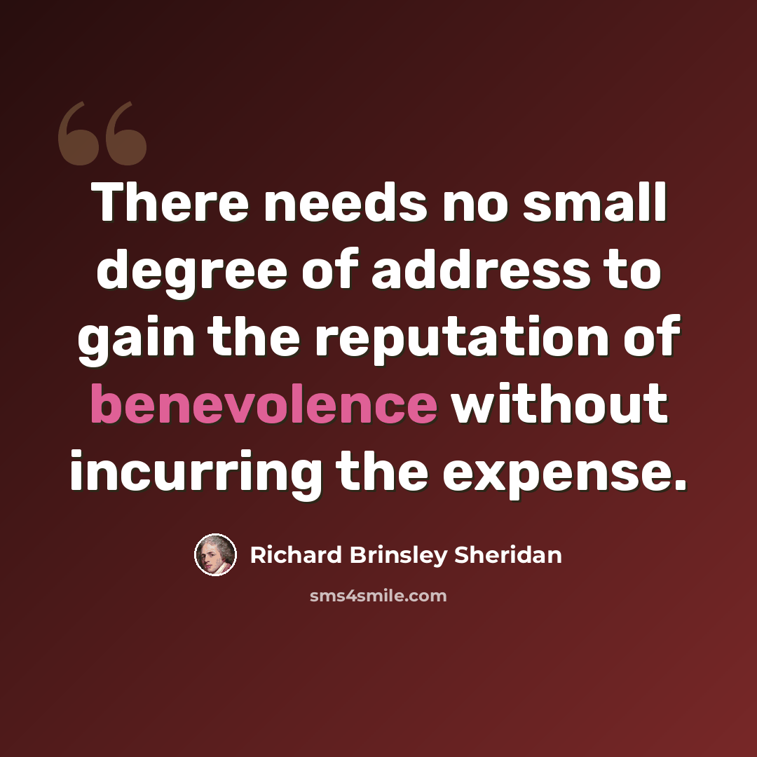 “There needs no small degree of address to gain the reputation of benevolence without incurring the expense.” quote by Richard Brinsley Sheridan
