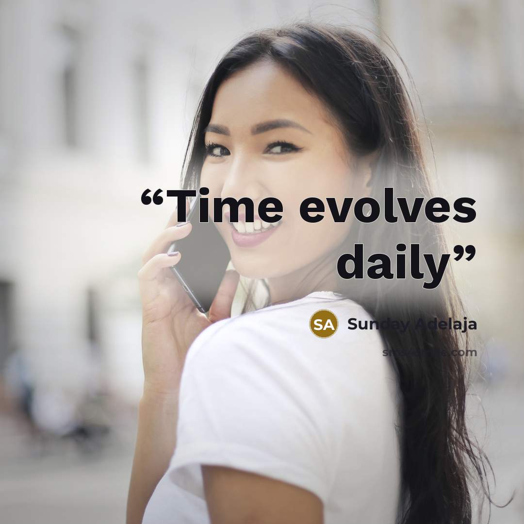 “Time evolves daily” quote by Sunday Adelaja