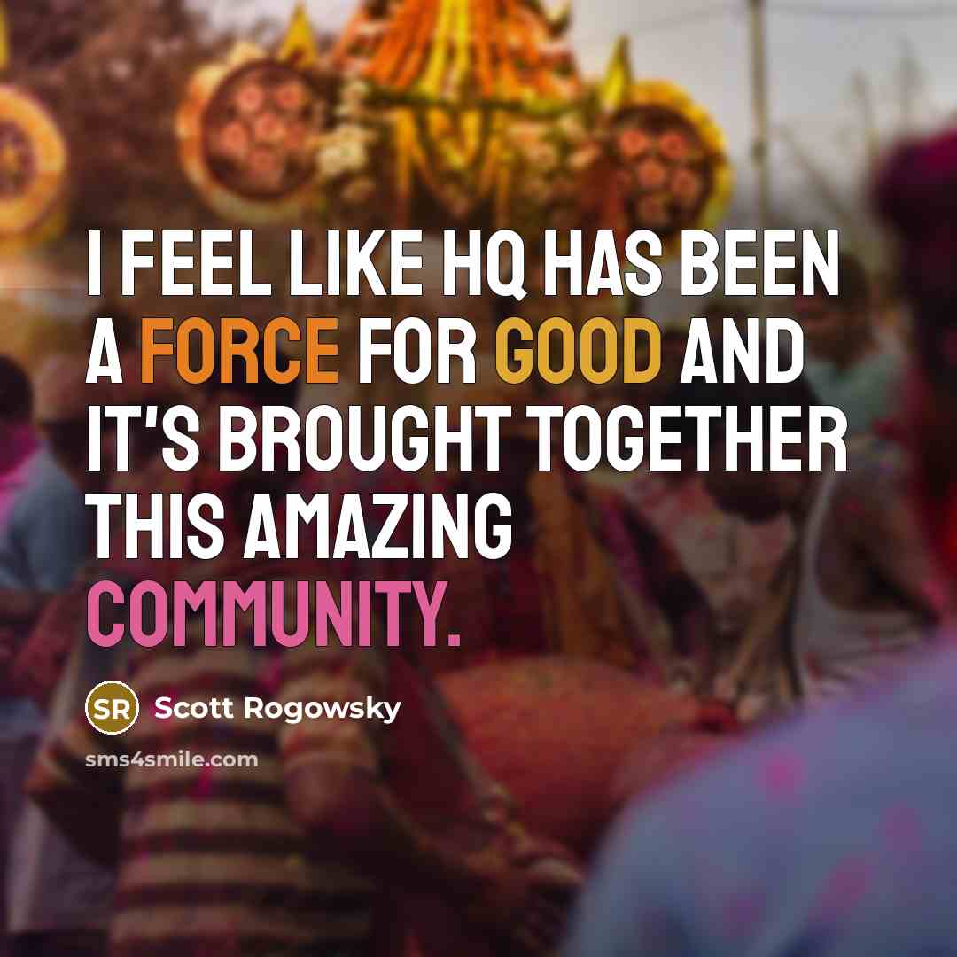 “I feel like HQ has been a force for good and it's brought together this amazing community.” quote by Scott Rogowsky