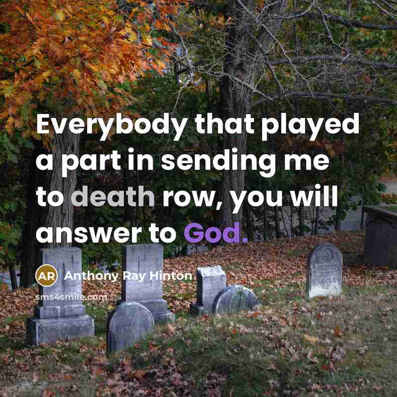 “Everybody that played a part in sending me to death row, you will answer to God.” quote by Anthony Ray Hinton