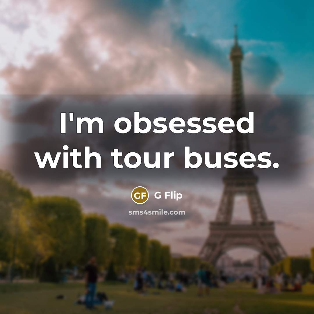 “I'm obsessed with tour buses.” quote by G Flip
