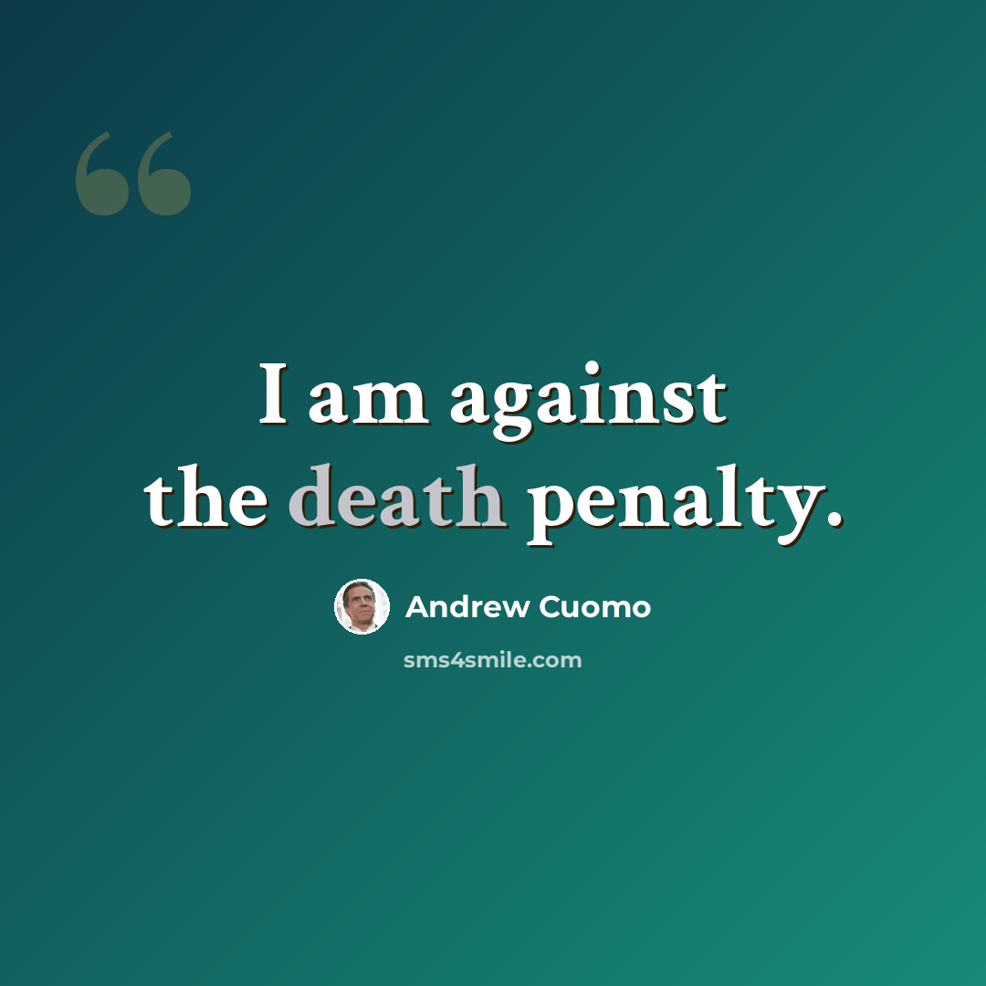 “I am against the death penalty.” quote by Andrew Cuomo