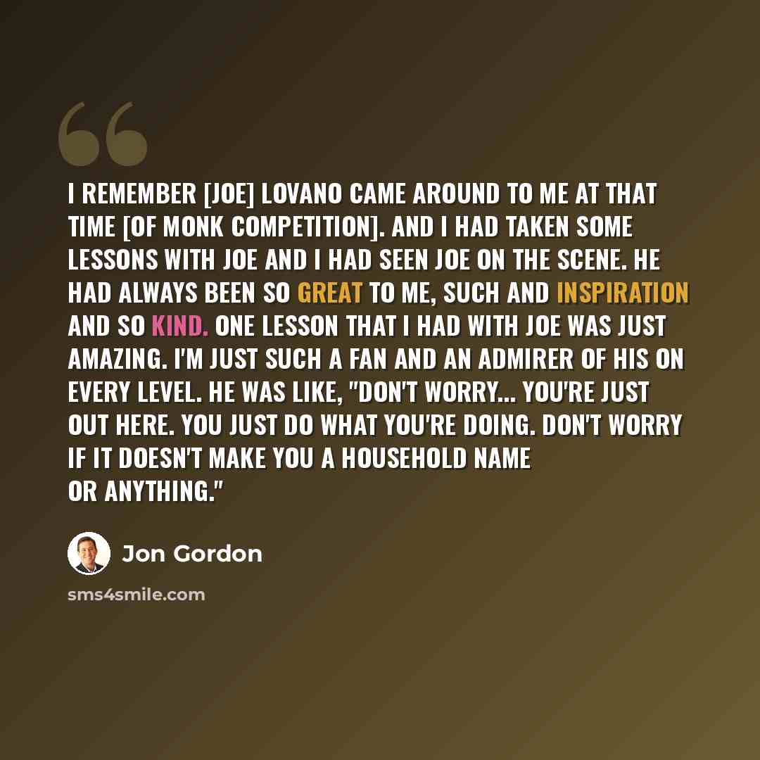 “I remember [Joe] Lovano came around to me at that time [of Monk competition]. And I had taken some lessons with Joe and I had seen Joe on the scene. He had always been so great to me, such and inspiration and so kind. One lesson that I had with Joe was just amazing. I'm just such a fan and an…” quote by Jon Gordon