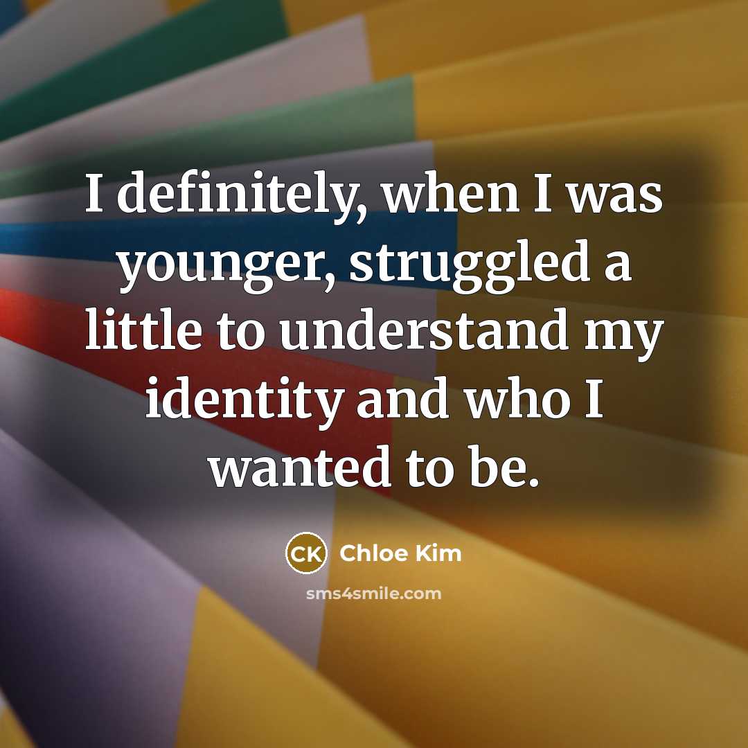 “I definitely, when I was younger, struggled a little to understand my identity and who I wanted to be.” quote by Chloe Kim