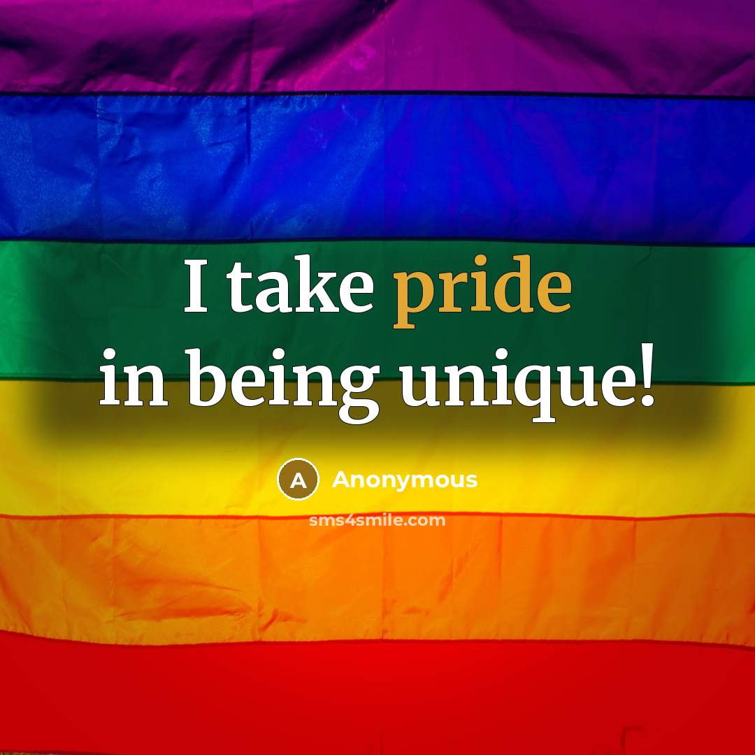 “I take pride in being unique!” quote by Anonymous