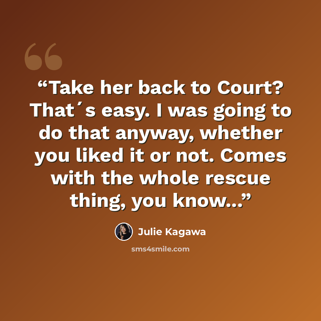 “Take her back to Court? That´s easy. I was going to do that anyway, whether you liked it or not. Comes with the whole rescue thing, you know...” quote by Julie Kagawa