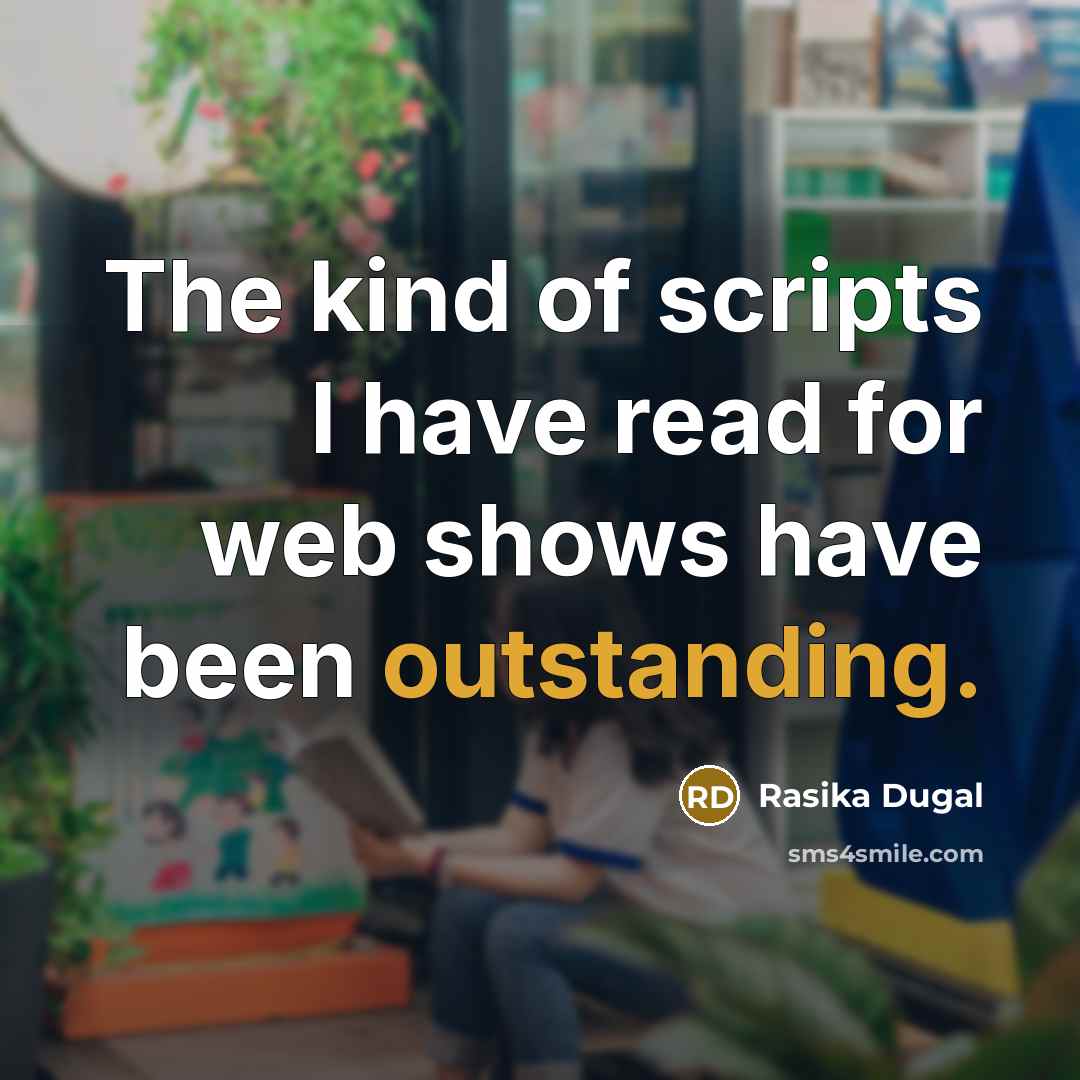 “The kind of scripts I have read for web shows have been outstanding.” quote by Rasika Dugal