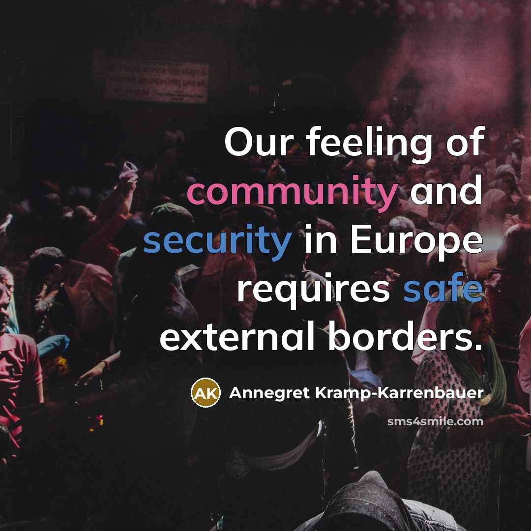“Our feeling of community and security in Europe requires safe external borders.” quote by Annegret Kramp-Karrenbauer