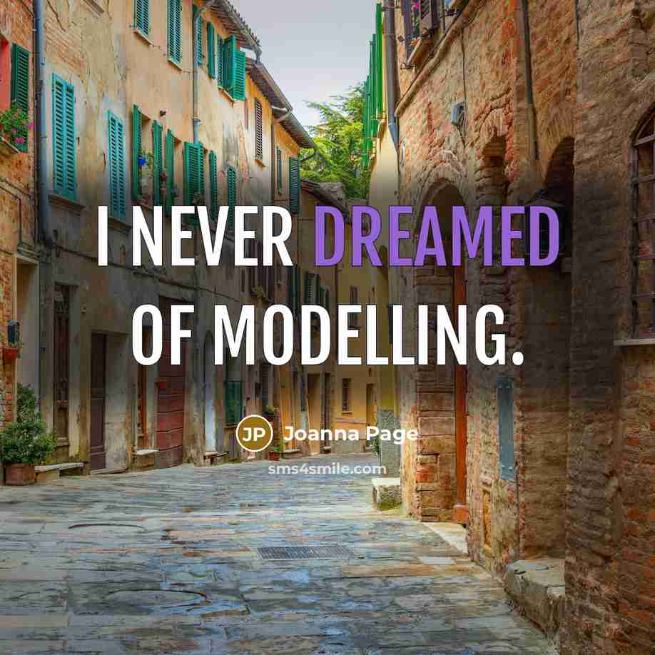 “I never dreamed of modelling.” quote by Joanna Page