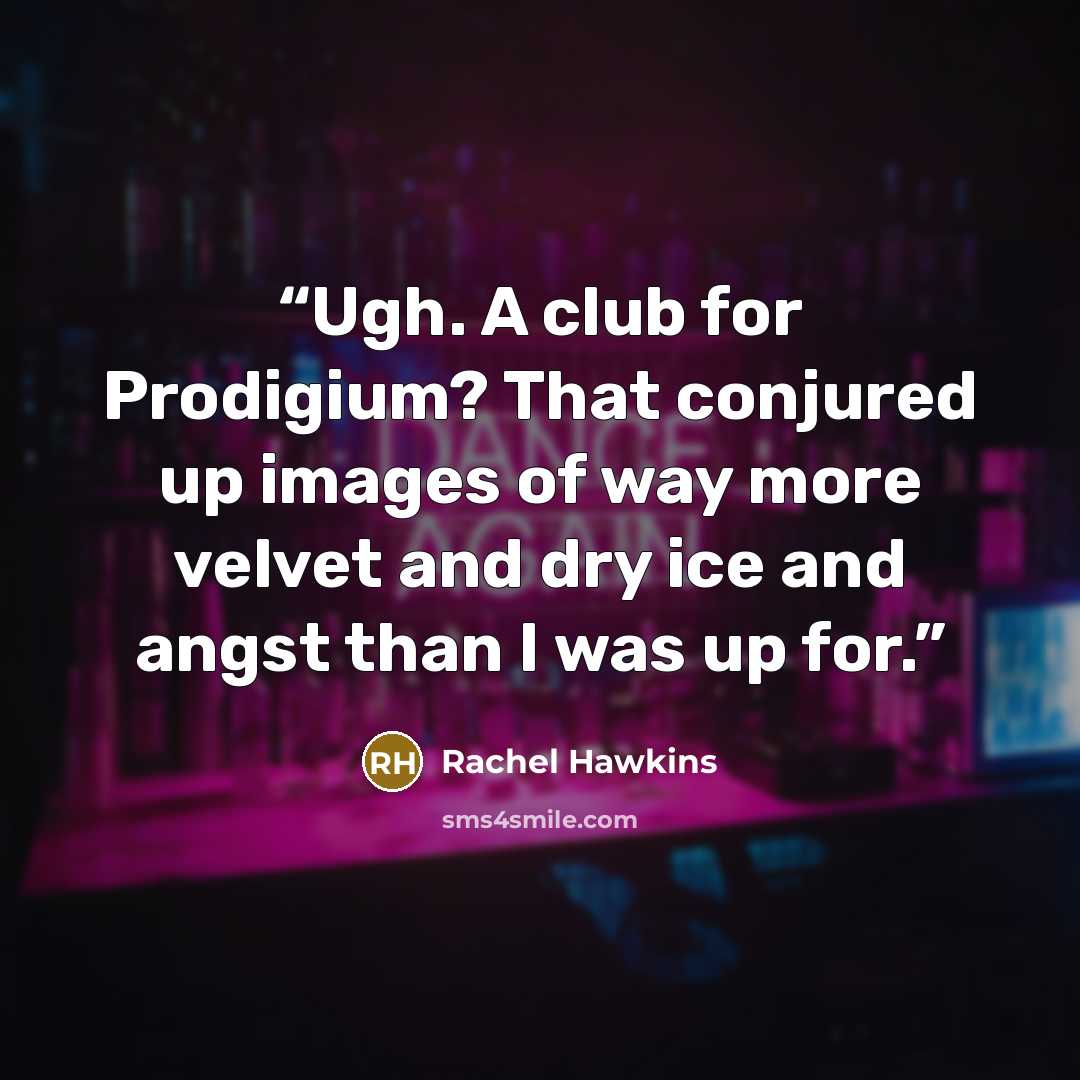 “Ugh. A club for Prodigium? That conjured up images of way more velvet and dry ice and angst than I was up for.” quote by Rachel Hawkins