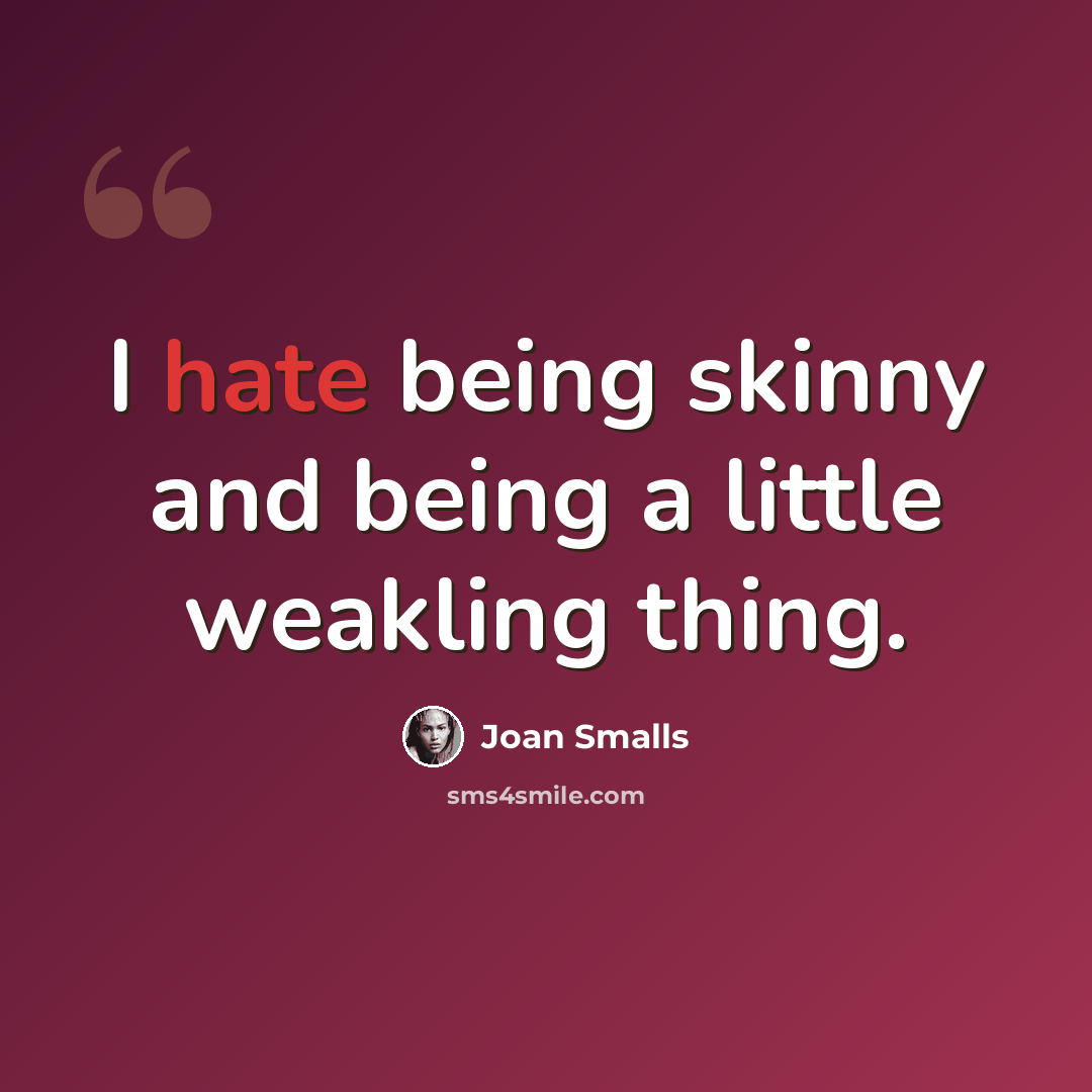 “I hate being skinny and being a little weakling thing.” quote by Joan Smalls