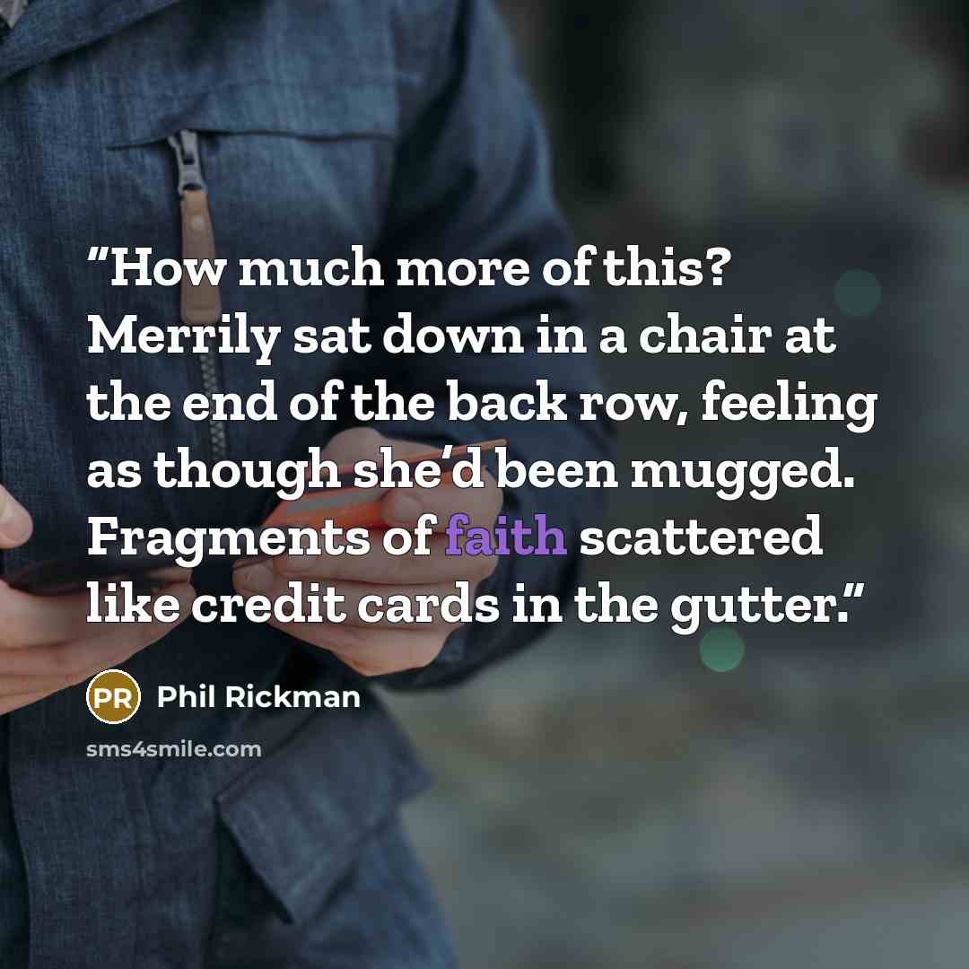 “How much more of this? Merrily sat down in a chair at the end of the back row, feeling as though she’d been mugged. Fragments of faith scattered like credit cards in the gutter.” quote by Phil Rickman