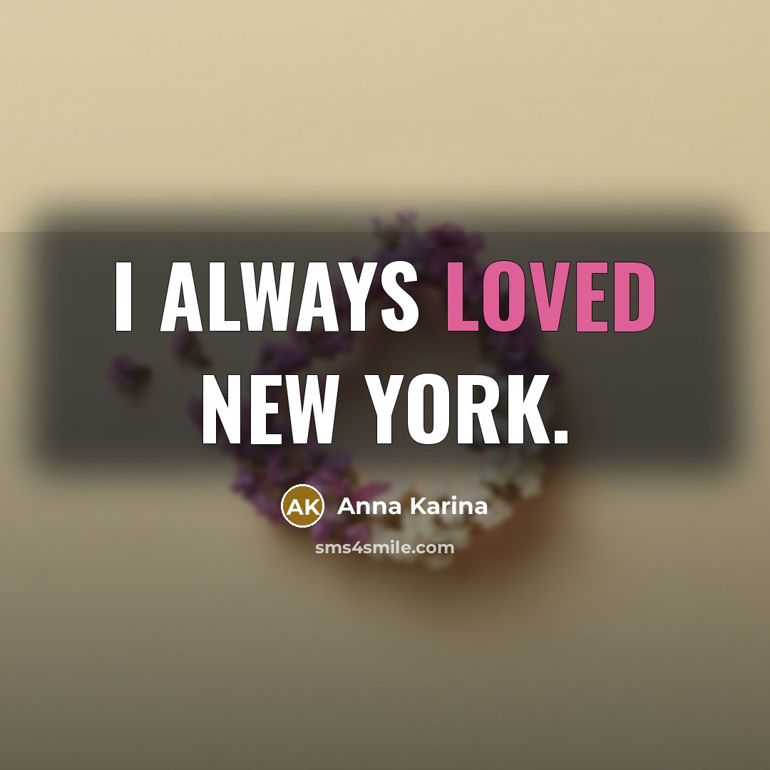 “I always loved New York.” quote by Anna Karina