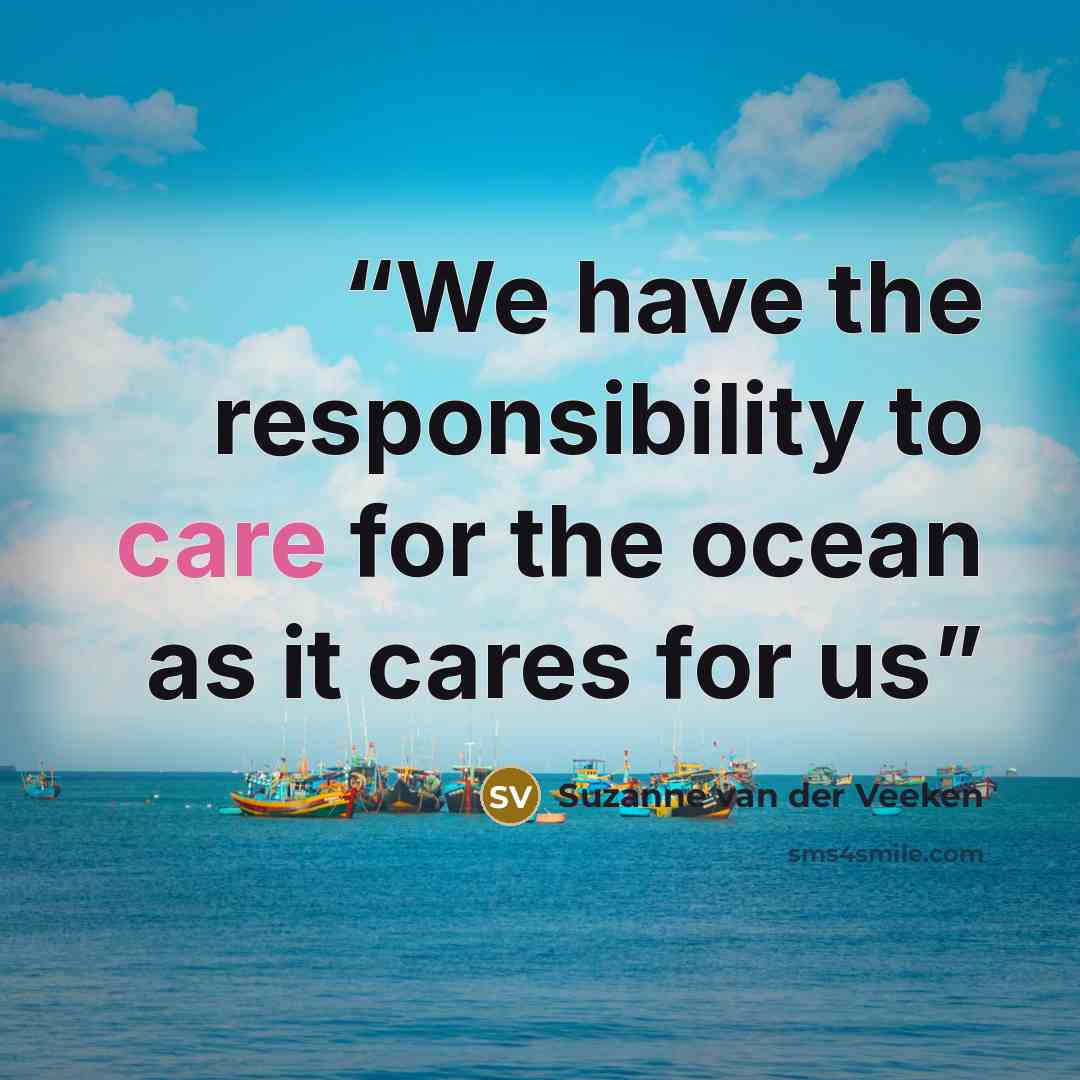 “We have the responsibility to care for the ocean as it cares for us” quote by Suzanne van der Veeken