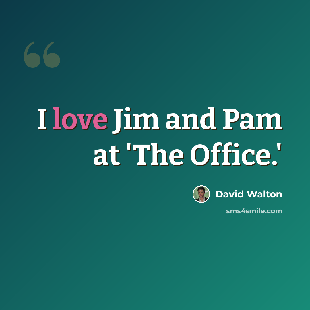 “I love Jim and Pam at 'The Office.'” quote by David Walton