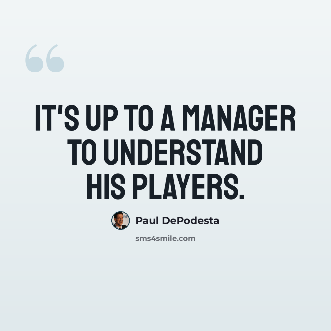 “It's up to a manager to understand his players.” quote by Paul DePodesta