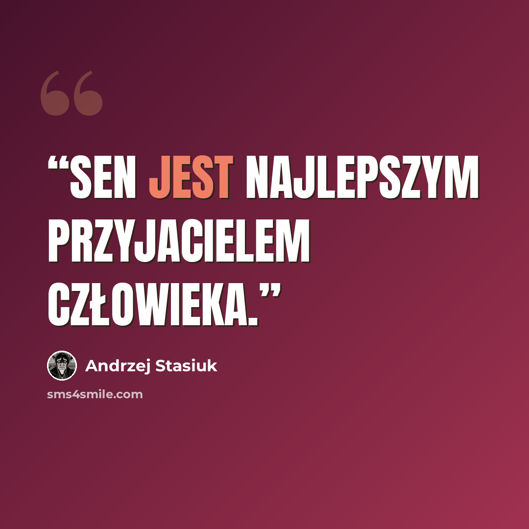“Sen jest najlepszym przyjacielem człowieka.” quote by Andrzej Stasiuk