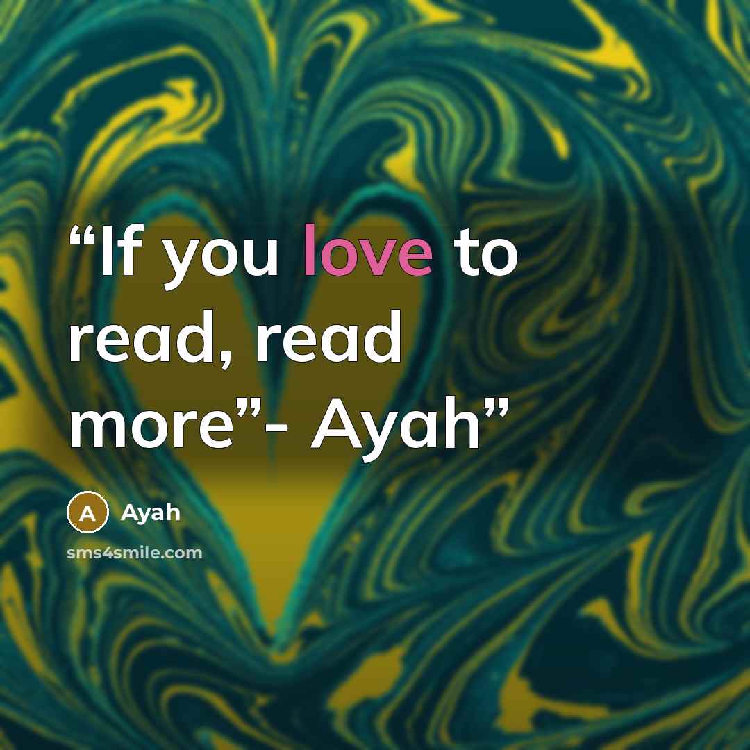 “If you love to read, read more”- Ayah” quote by Ayah