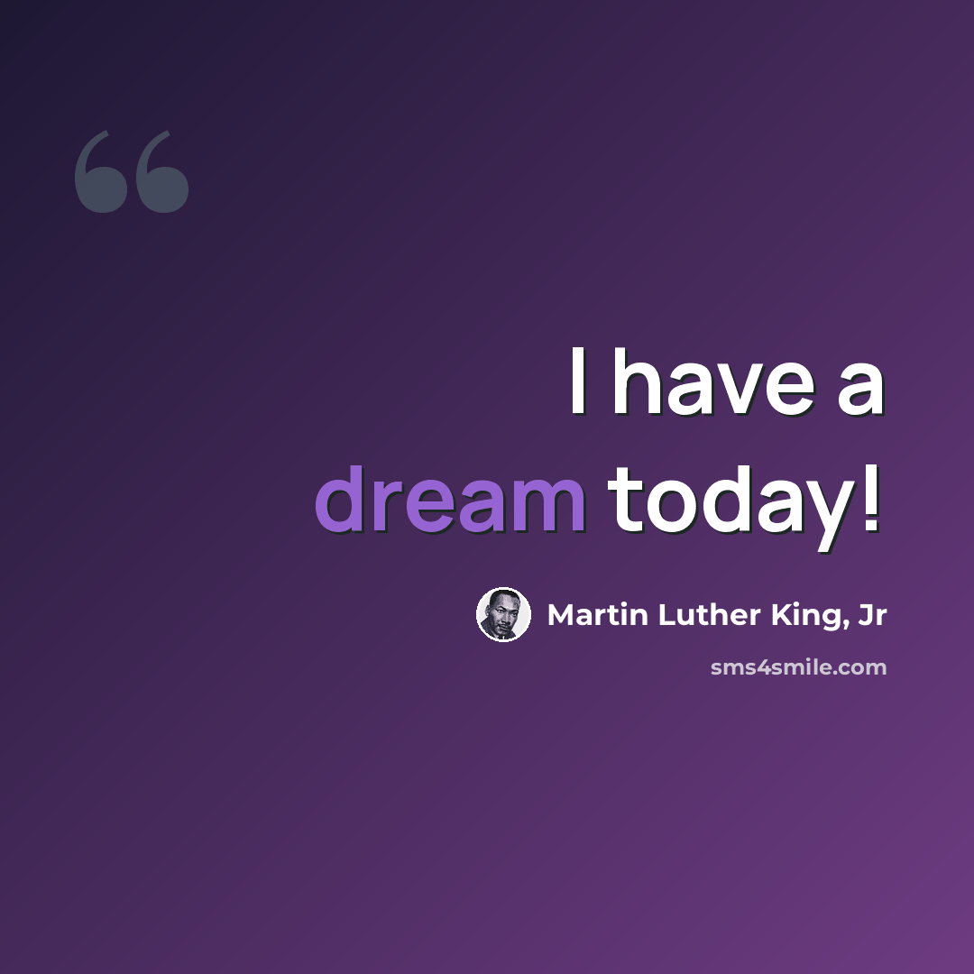 “I have a dream today!” quote by Martin Luther King, Jr