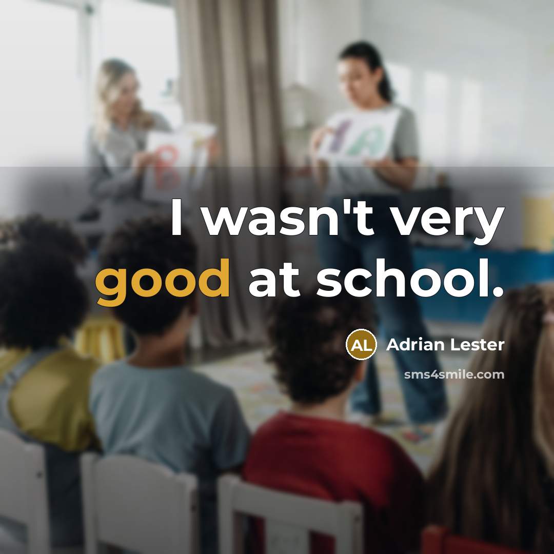 “I wasn't very good at school.” quote by Adrian Lester