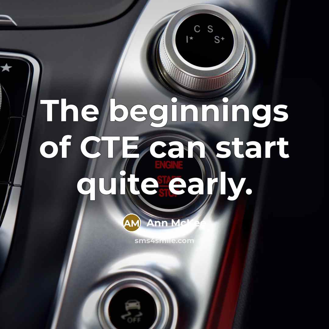 “The beginnings of CTE can start quite early.” quote by Ann McKee