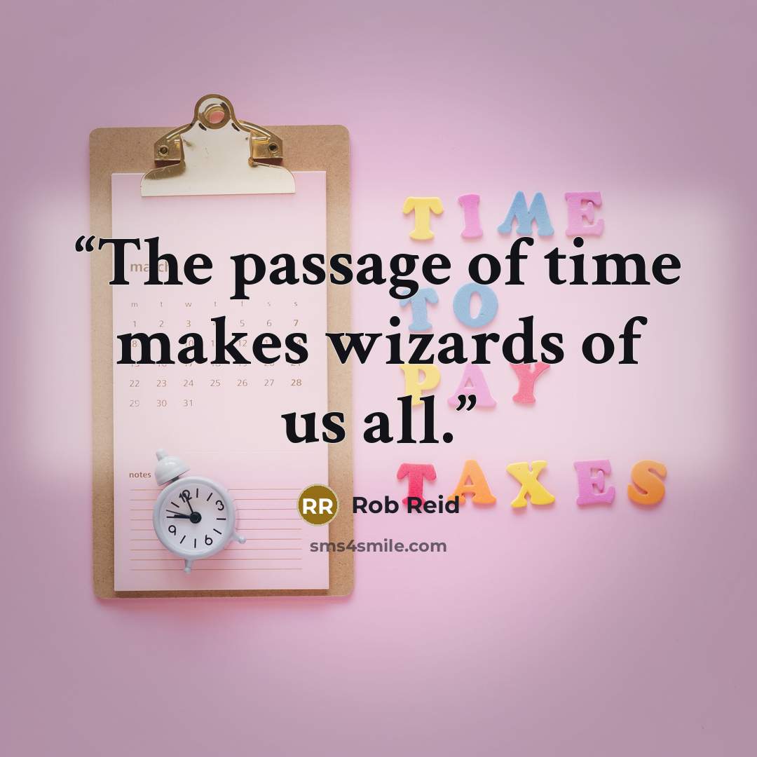 “The passage of time makes wizards of us all.” quote by Rob Reid