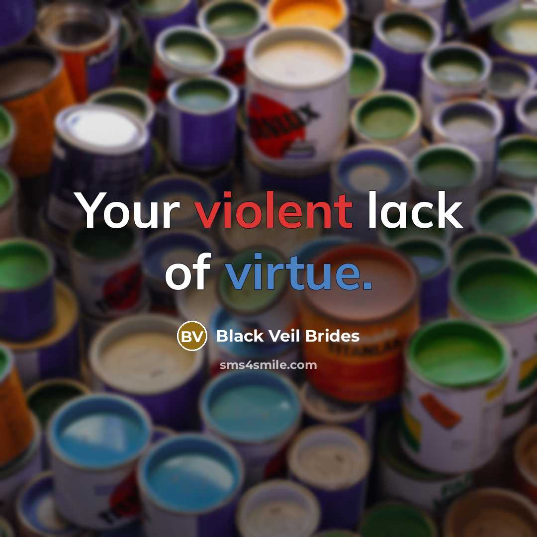 “Your violent lack of virtue.” quote by Black Veil Brides
