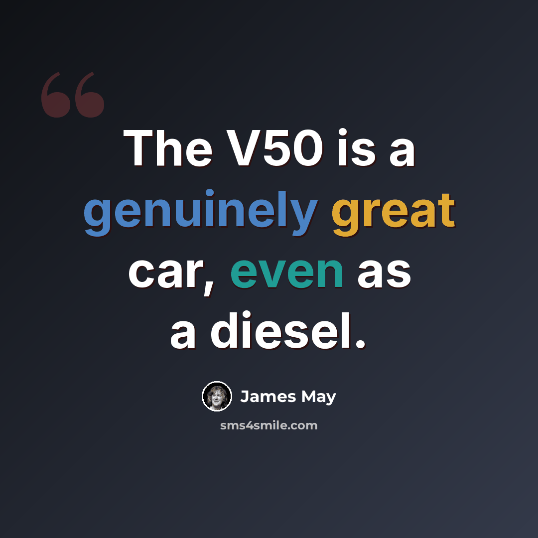 “The V50 is a genuinely great car, even as a diesel.” quote by James May