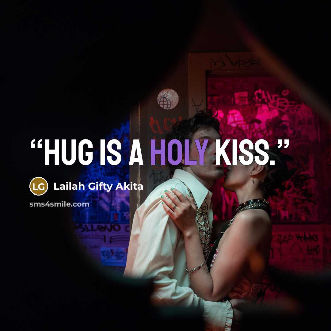 “Hug is a holy kiss.” quote by Lailah Gifty Akita