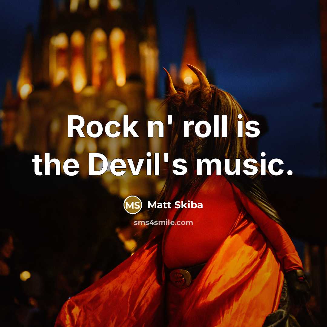 “Rock n' roll is the Devil's music.” quote by Matt Skiba