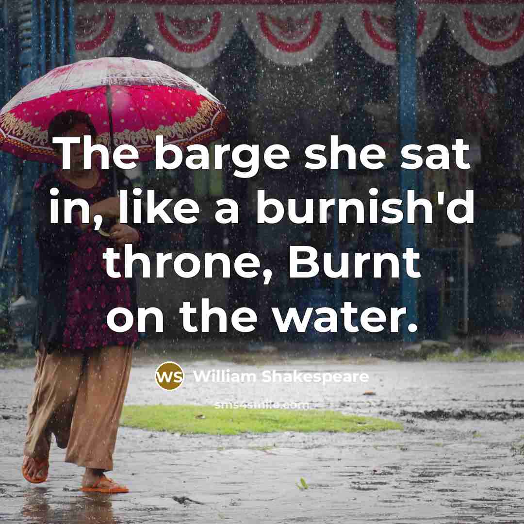 “The barge she sat in, like a burnish'd throne, Burnt on the water.” quote by William Shakespeare