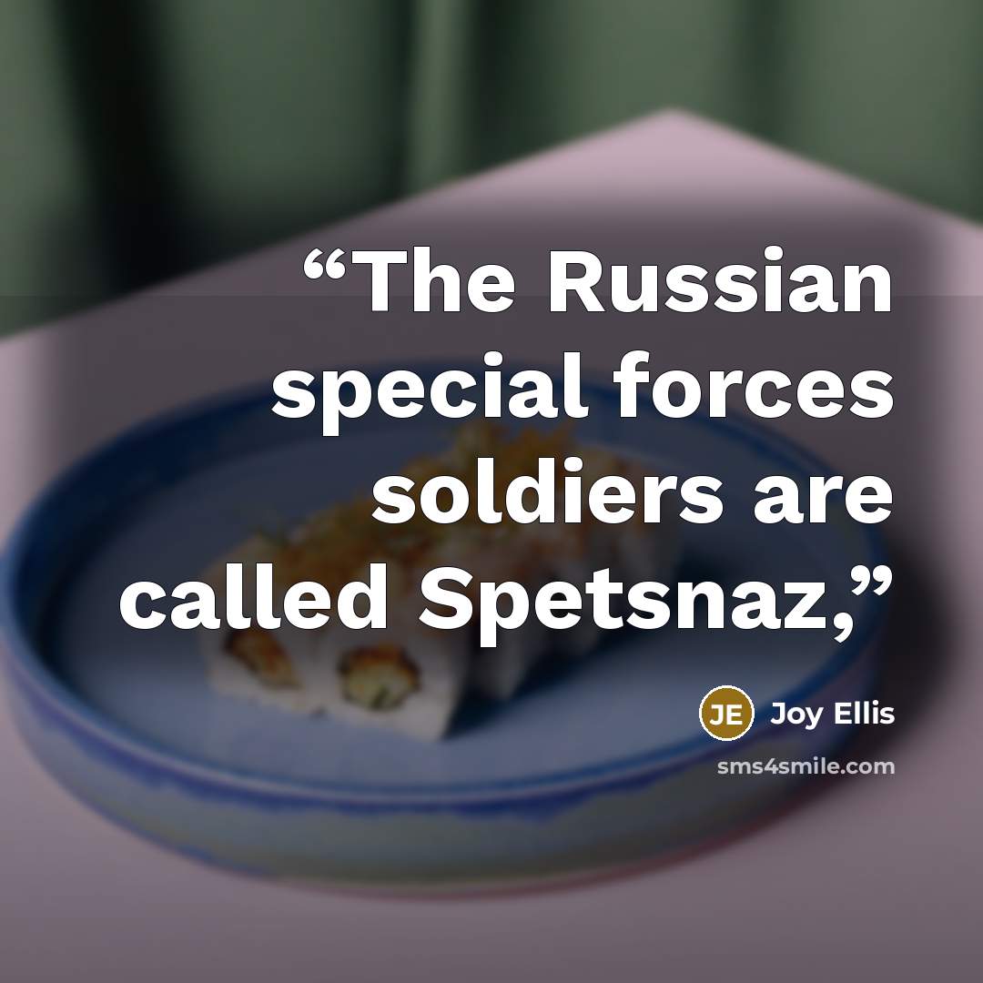 “The Russian special forces soldiers are called Spetsnaz,” quote by Joy Ellis