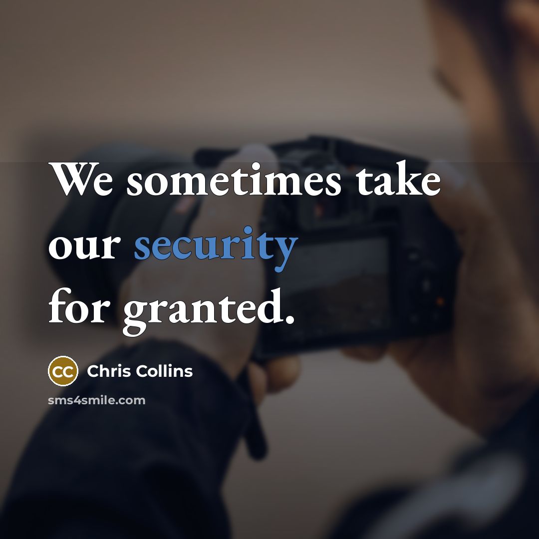 “We sometimes take our security for granted.” quote by Chris Collins