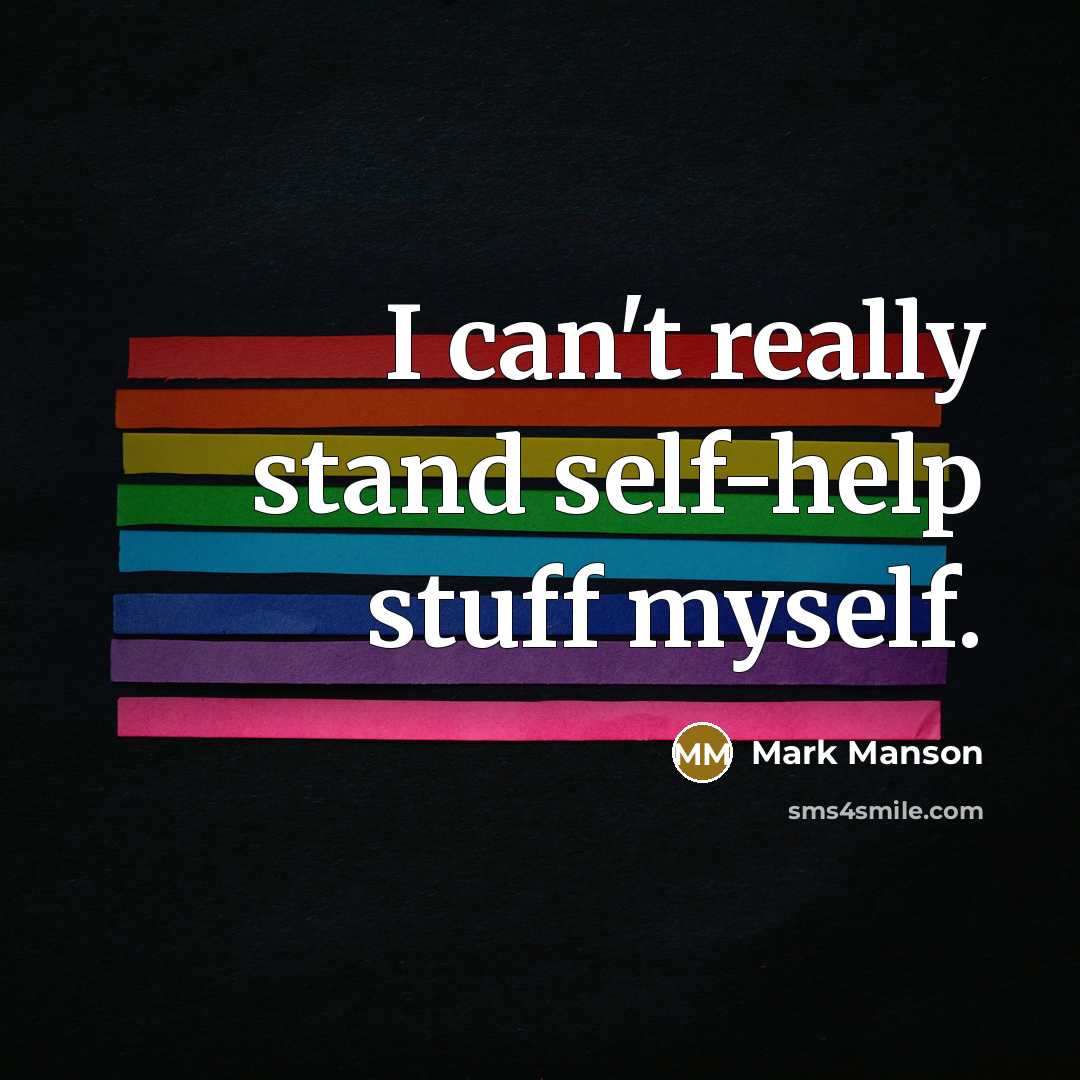 “I can't really stand self-help stuff myself.” quote by Mark Manson