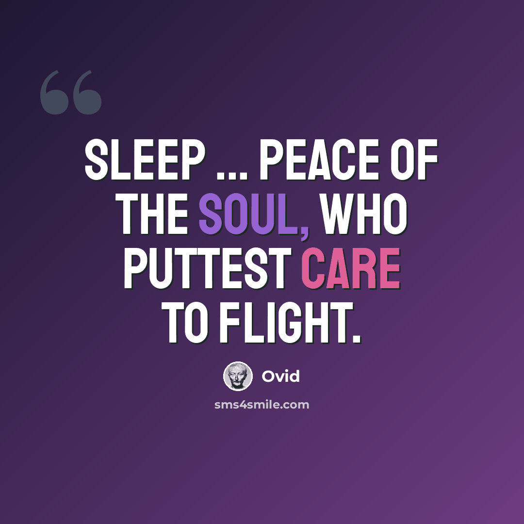 “Sleep ... peace of the soul, who puttest care to flight.” quote by Ovid