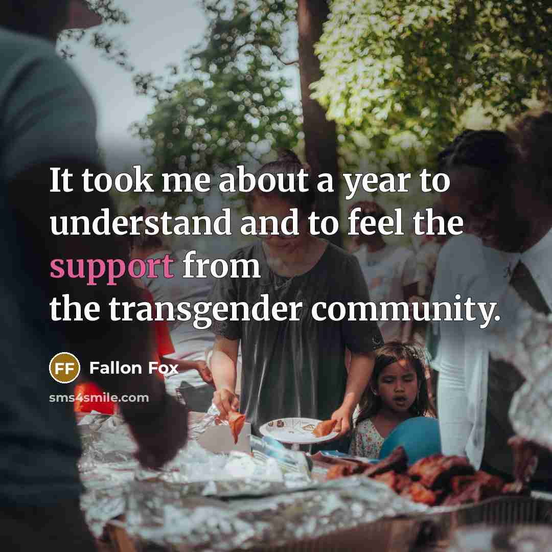 “It took me about a year to understand and to feel the support from the transgender community.” quote by Fallon Fox