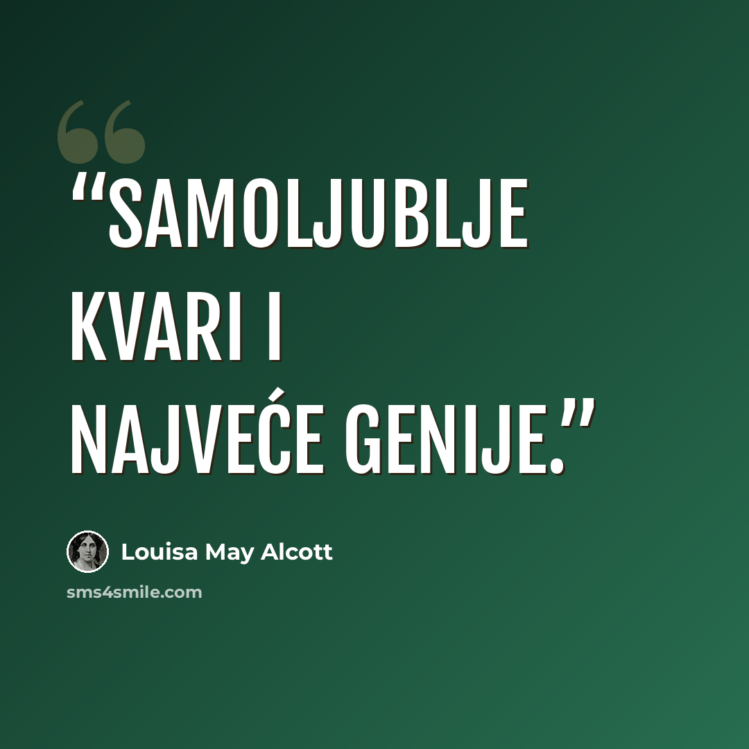 “Samoljublje kvari i najveće genije.” quote by Louisa May Alcott