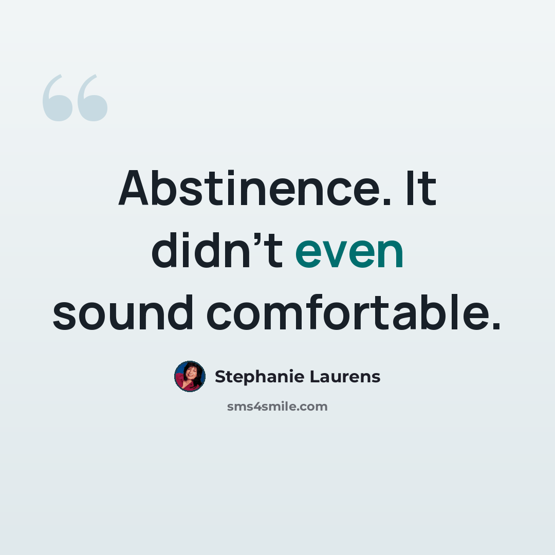 “Abstinence. It didn't even sound comfortable.” quote by Stephanie Laurens